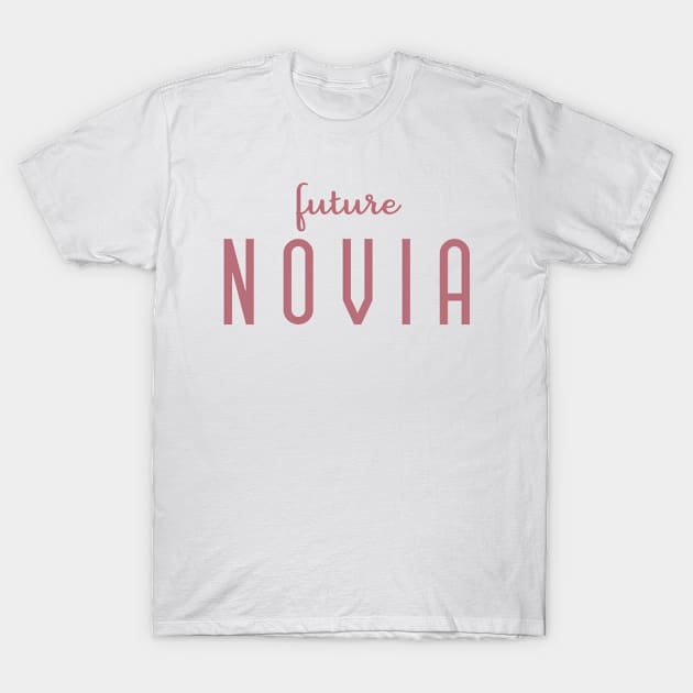 Future Novia - Engagement Wedding Party Bridal Shower Gift For Women T-Shirt by Art Like Wow Designs